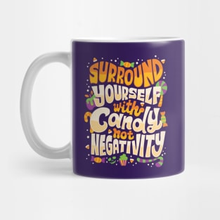 Surround yourself with candy Mug